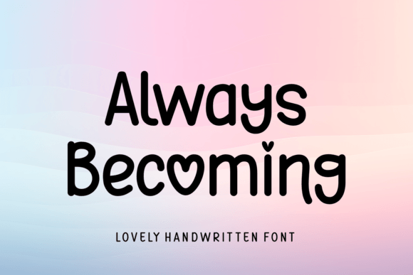 Always Becoming: A Warm Handwritten Font for Marketing Content